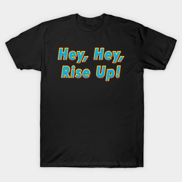 Hey Hey, Rise Up! (PINK FLOYD) T-Shirt by QinoDesign